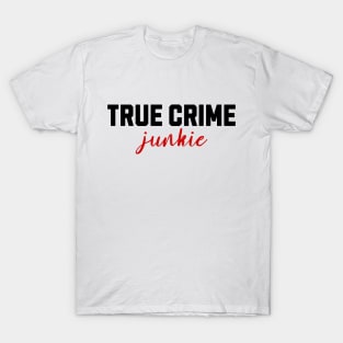 True Crime Junkie For True Crime Show Fans Murderino T-Shirt